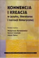Konwencja i kreacja w języku, literaturze i narracji historycznej - tantis.pl