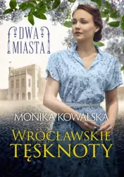 Wrocławskie tęsknoty. Dwa miasta