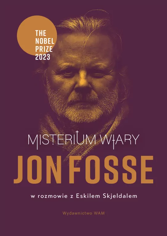 Misterium wiary. Jon Fosse w rozmowie z Eskilem Skjeldalem - tantis.pl