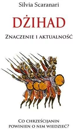 Dżihad. Znaczenie i aktualności. Co chrześcijanin powinien o nim wiedzieć? - tantis.pl