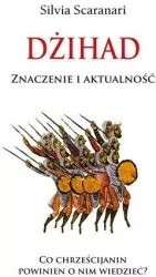 Dżihad. Znaczenie i aktualności. Co chrześcijanin powinien o nim wiedzieć?