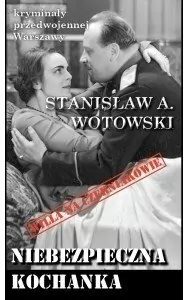 Kryminały przedwojennej Warszawy. Niebezpieczna kochanka - tantis.pl