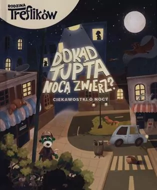 Rodzina Treflików. Dokąd tupta nocą zwierz? - tantis.pl
