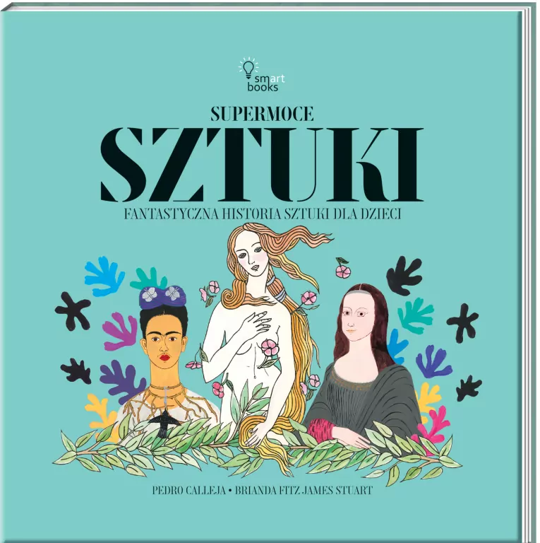 Supermoce sztuki. Fantastyczna historia sztuki dla dzieci - tantis.pl