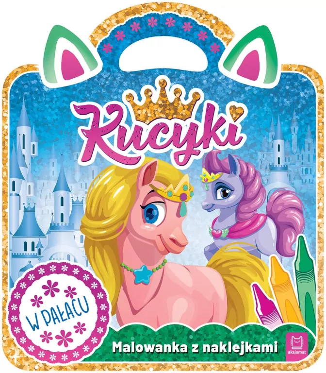 Kucyki. Malowanka z naklejkami. W pałacu - tantis.pl