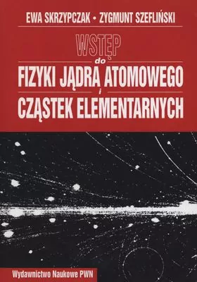 Wstęp do fizyki jądra atomowego cząstek elementarnych wykłady - tantis.pl