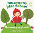 Czerwony Kapturek. Muzyczny plac zabaw. CD - tantis.pl