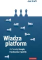 Władza platform. Za fasadą Google, Facebooka i Spotify - tantis.pl
