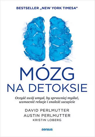 Mózg na detoksie. Oczyść swój umysł, by sprawniej myśleć, wzmocnić relacje i znaleźć szczęście - tantis.pl