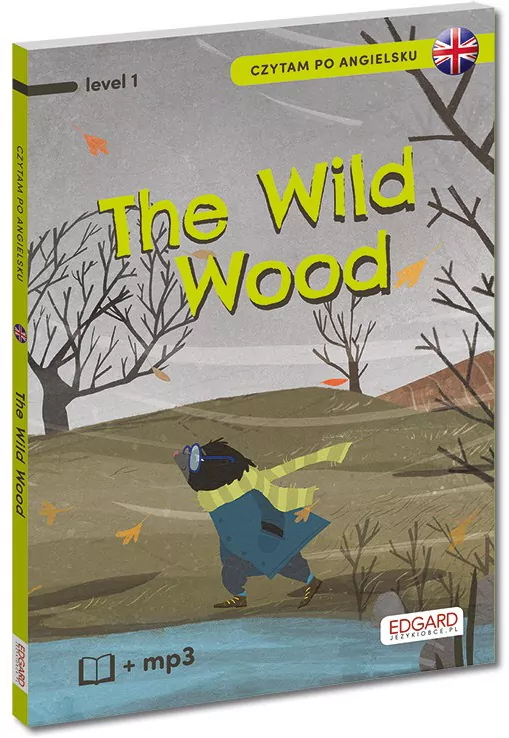 The Wild Wood. O czym szumią wierzby. Czytam po angielsku.  Level 1 - tantis.pl