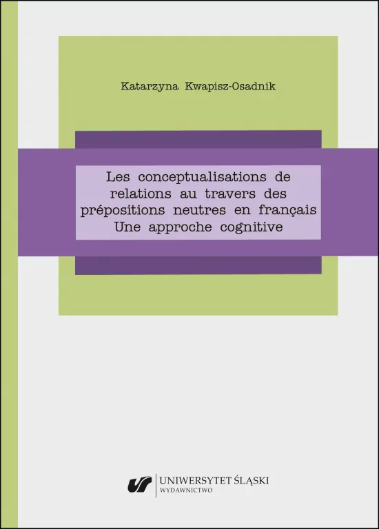 Les conceptualisations de relations au travers des prépositions neutres en français. Une approche cognitive - tantis.pl
