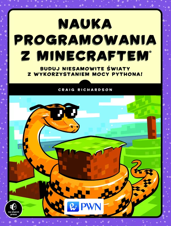 Nauka programowania z Minecraftem. Buduj niesamowite światy z wykorzystaniem mocy Pythona! - tantis.pl
