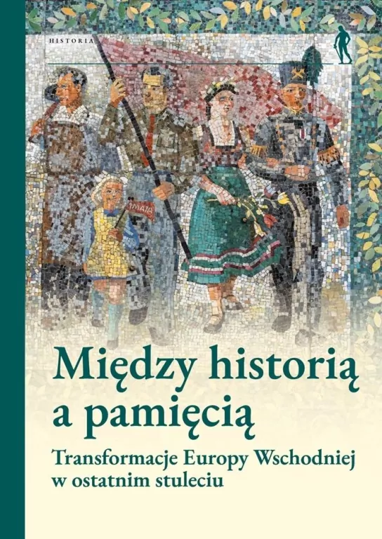 Między historią a pamięcią. Transformacje Europy.. - tantis.pl