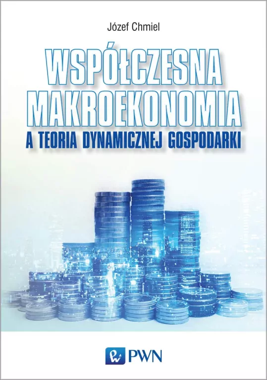 Współczesna makroekonomia a teoria dynamicznej gospodarki - tantis.pl