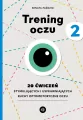 Trening oczu 2. 20 ćwiczeń stymulujących i usprawniających ruchy optomotoryczne oczu - tantis.pl
