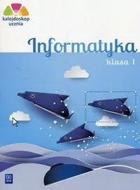 Informatyka. Kalejdoskop ucznia. Klasa 1 - tantis.pl