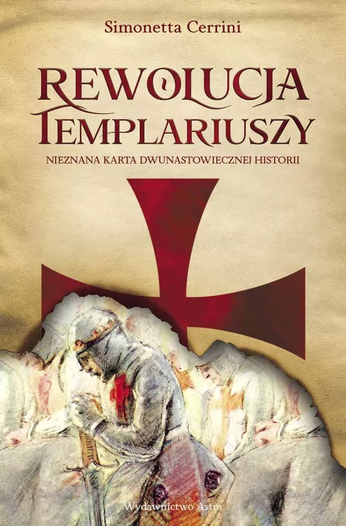 Rewolucja Templariuszy. Nieznana karta dwunastowiecznej historii - tantis.pl