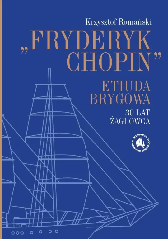 Fryderyk Chopin". Etiuda Brygowa. 30 lat żaglowca - tantis.pl