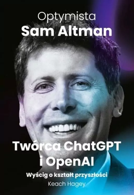 Optymista: Sam Altman, Twórca ChatGPT i OpenAI - tantis.pl