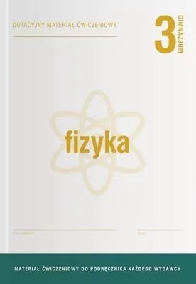 Fizyka GIM 3 Dotacyjne materiały ćw. OPERON - tantis.pl