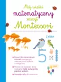 Mój wielki matematyczny zeszyt Montessori - tantis.pl