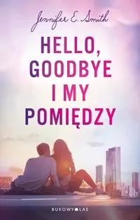 Hello, Goodbye i my pomiędzy - tantis.pl