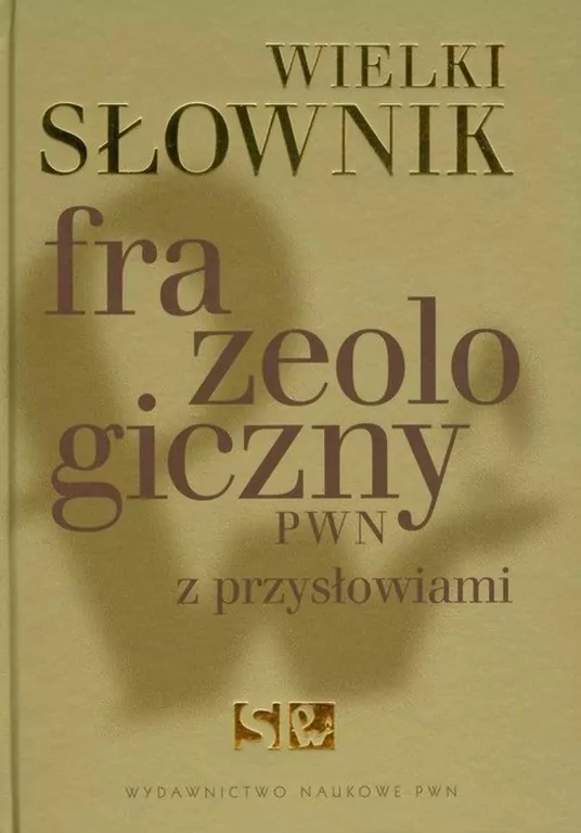 Wielki słownik frazeologiczny PWN z przysłowiami - tantis.pl