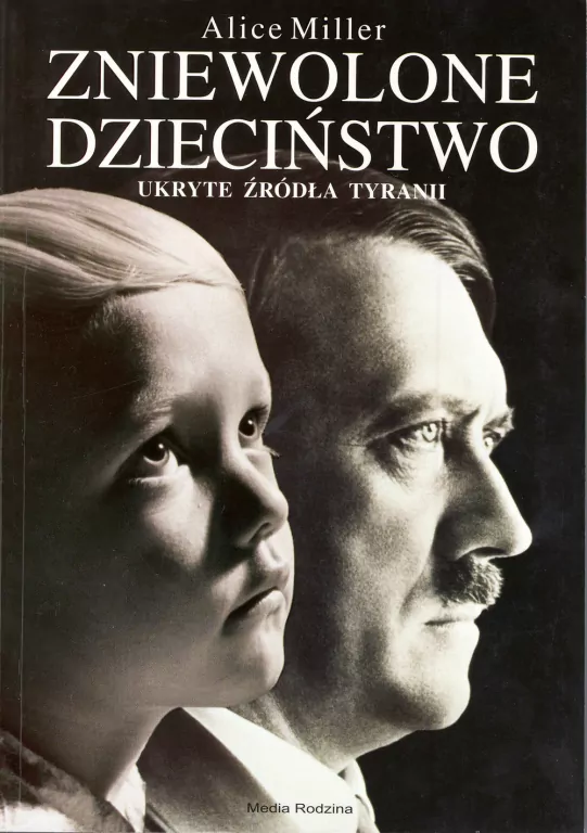 Zniewolone dzieciństwo. Ukryte źródła tyranii - tantis.pl