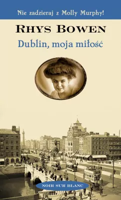 Dublin, moja miłość. Molly Murphy. Tom 6
