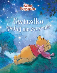 Gwiazdko, spełnij me życzenie. Disney Kubuś i Przyjaciele - tantis.pl