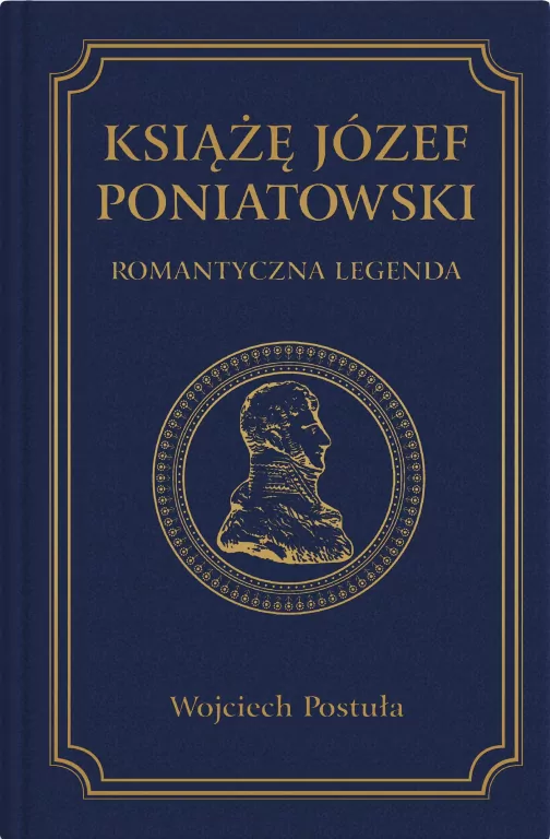 Książę Józef Poniatowski. Romantyczna legenda - tantis.pl