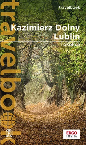 Kazimierz Dolny, Lublin i okolice. Travelbook. Wydanie 3 - tantis.pl