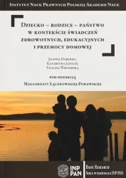 Dziecko-rodzice-państwo w kontekście świadczeń zdrowotnych, edukacyjnych i przemocy domowej