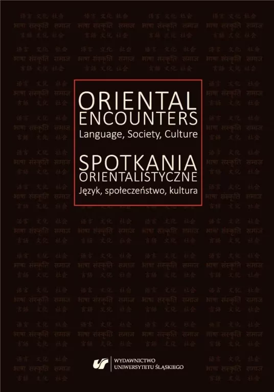 Oriental Encounters. Language, Society, Culture / Spotkania orientalistyczne. Język, społeczeństwo, kultura - tantis.pl