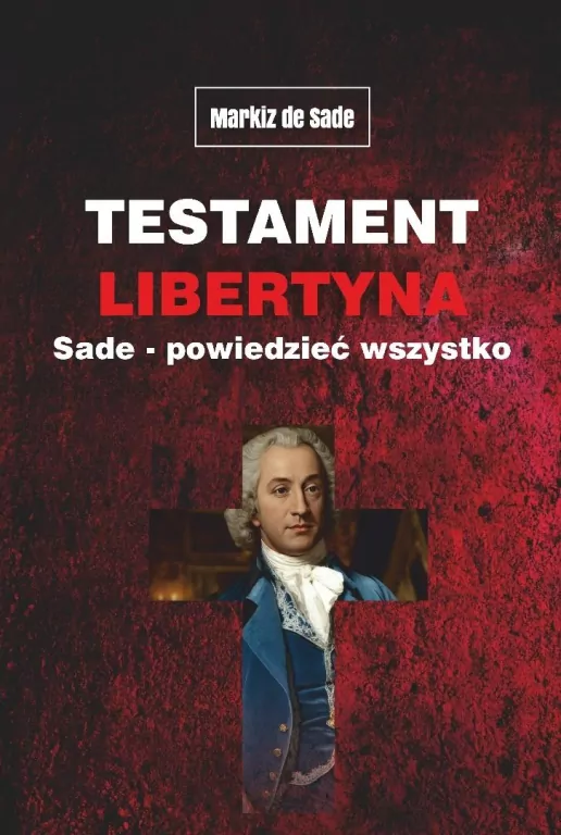 Testament libertyna Sade - Powiedzieć wszystko - tantis.pl
