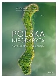 Polska nieodkryta. 365 nieoczywistych miejsc - tantis.pl