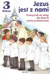 Jezus jest z nami 3. Podręcznik do religii dla klasy III szkoły podstawowej
