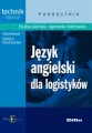 Język angielski dla logistyków. Podręcznik. Technik logistyk. Technikum. Szkoła policealna - tantis.pl
