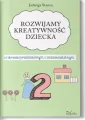 Rozwijamy kreatywność dziecka w okresie przedszkolnym i wczesnoszkolnym 2 - tantis.pl