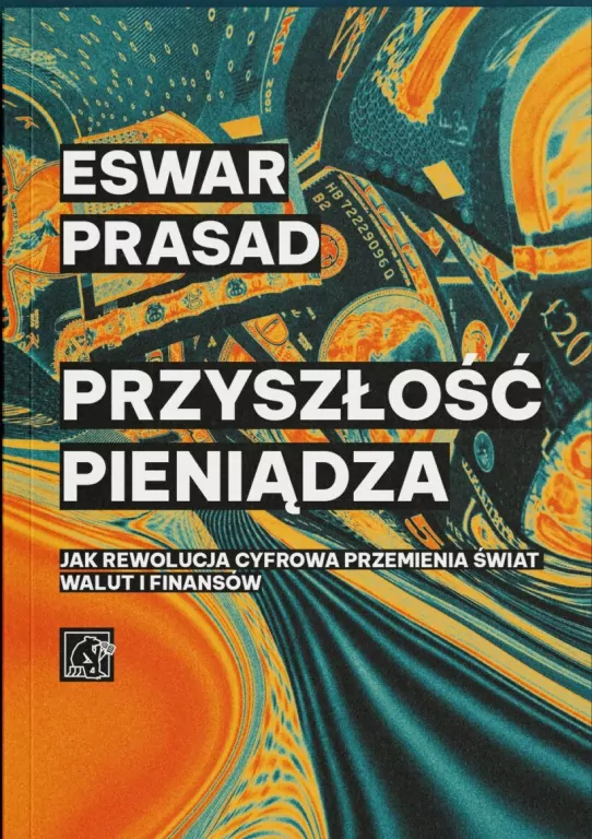 Przyszłość pieniądza. Jak rewolucja cyfrowa przemienia świat walut i finansów - tantis.pl