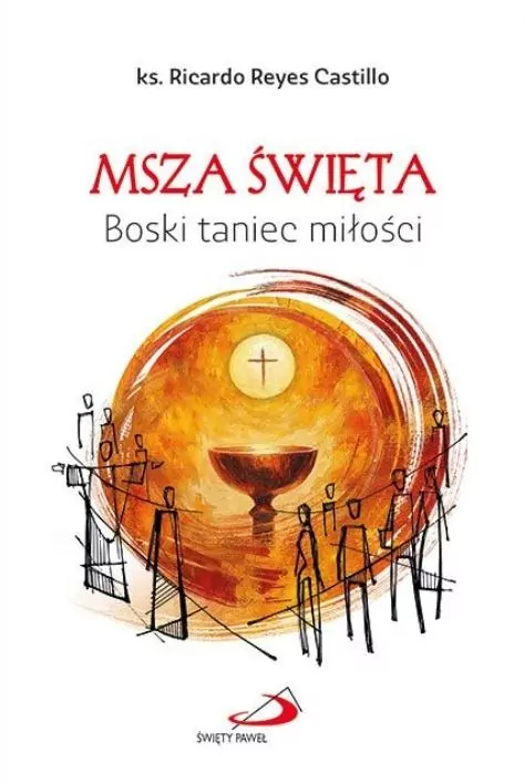 Msza Święta. Boski taniec miłości - tantis.pl