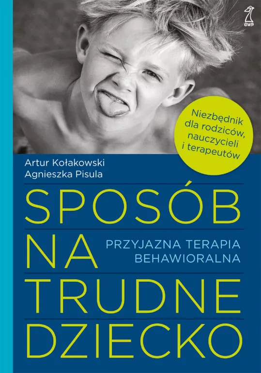 Sposób na trudne dziecko. Przyjazna terapia behawioralna - tantis.pl
