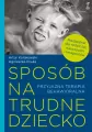 Sposób na trudne dziecko. Przyjazna terapia behawioralna - tantis.pl