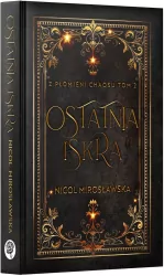Ostatnia Iskra. Z płomieni Chaosu. T.2