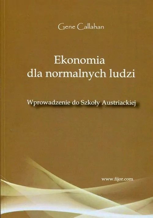 Ekonomia dla normalnych ludzi. Wprowadzenie do Szkoły Austriackiej - tantis.pl