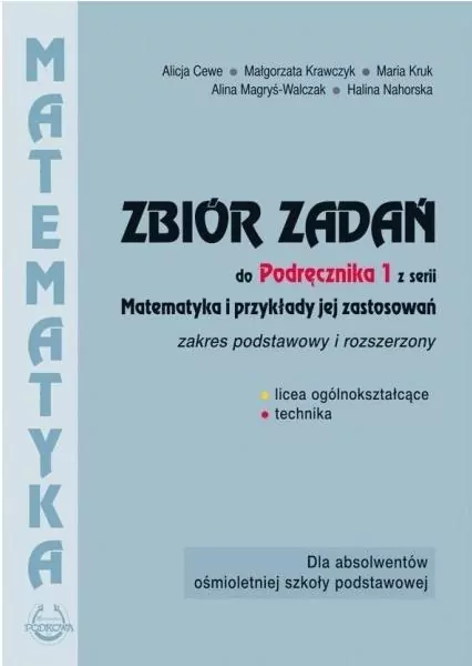 Matematyka i przykłady jej zastosowań 1. Zakres podstawowy i rozszerzony. Zbiór zadań do liceów i techników - tantis.pl