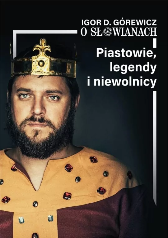 O Słowianach. Piastowie legendy niewolnicy. Cz.1 - tantis.pl