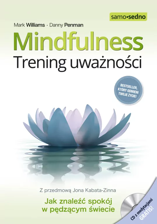 Mindfulness. Trening uważności. Jak znaleźć spokój w pędzącym świecie. Samo Sedno - tantis.pl