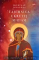 Tajemnica ukrytej Miriam. Cicha i skuteczna walka duchowa - tantis.pl