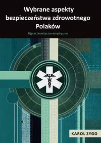 Wybrane aspekty bezpieczeństwa zdrowotnego Polaków. E-book - tantis.pl
